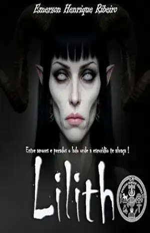 Entre Amores e Pecados: O Lado Onde a Escuridão te Abraça Lilith – Emerson Henrique Ribeiro Entre Amores e Pecados: O Lado Onde a Escuridão te Abraça Lilith – Emerson Henrique Ribeiro