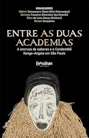 Entre as Duas Academias: A encruza de saberes e o Candomblé Kongo–Angola em São Paulo – Joselicio Junior