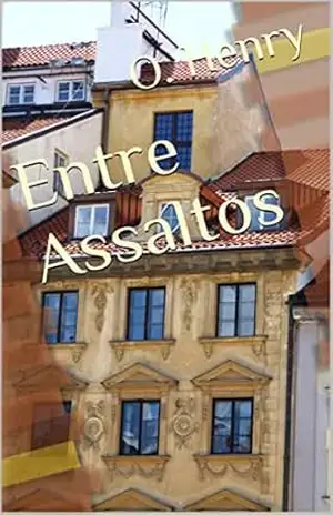 Entre Assaltos (Melhores Histórias de O Henry) – O. Henry