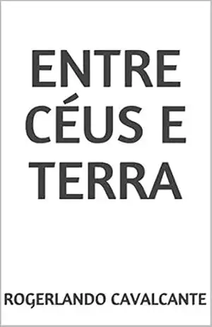 ENTRE CÉUS E TERRA – Rogerlando Cavalcante