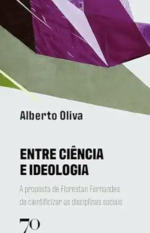 Entre Ciência e Ideologia – Alberto Oliva