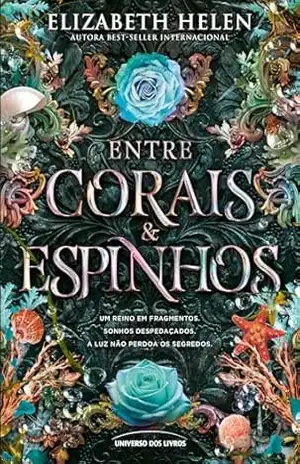Entre Corais e Espinhos – A romantasia 18+ que nasceu inspirada em A Bela e a Fera e se tornou a série fenômeno do TikTok: 4 (Série Feras & Príncipes) – Elizabeth Helen