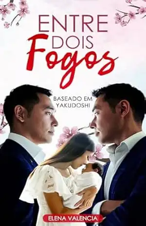 Capa do livro ENTRE DOIS FOGOS: YAKUDOSHI - Francia Valencia Herrera