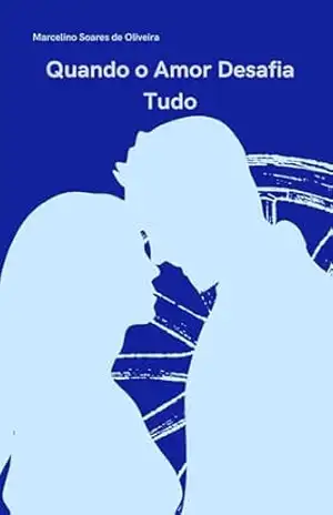 Entre Dois Mundos: Quando o Amor Desafia Tudo – Marcelino Soares de Oliveira