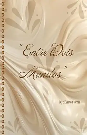 ''Entre Dois Mundos'': ''Uma Jornada de Amor e Aventura Além das Estrelas'' - everton correa ''Entre Dois Mundos'': ''Uma Jornada de Amor e Aventura Além das Estrelas'' - everton correa