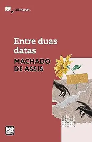 Entre duas datas: Literatura (MiniPops) – Machado de Assis