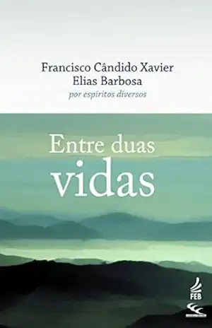Entre duas vidas (CEC) – Francisco Cândido Xavier