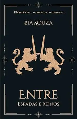 Entre Espadas e Reinos – Bianca Souza Silva