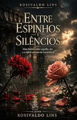 ENTRE ESPINHOS E SILÊNCIOS – Rosivaldo Lins ENTRE ESPINHOS E SILÊNCIOS – Rosivaldo Lins