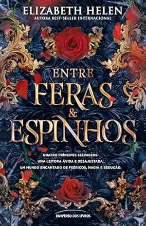 Entre feras e espinhos (Livro 1): A romantasia 18+ inspirada em A Bela e a Fera que é fenômeno do TikTok (Série Feras e Príncipes) – Elizabeth Helen
