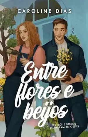 Entre flores e beijos: Os prós e contras de amar um cafajeste (Entre Amores) – Caroline Dias