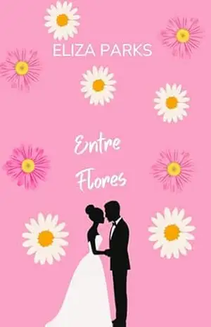 Entre Flores – Eliza  Parks