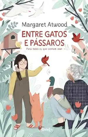 Entre Gatos e Pássaros – Margaret Atwood