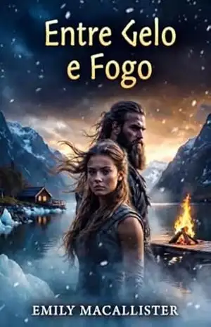 Entre gelo e fogo (Corações do fiorde e do fogo Livro 2) – Emily  MacAllister
