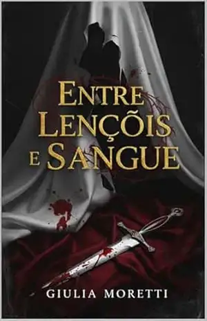 Capa do livro Entre Lençóis e Sangue: A ruina do mafioso - Giulia Moretti