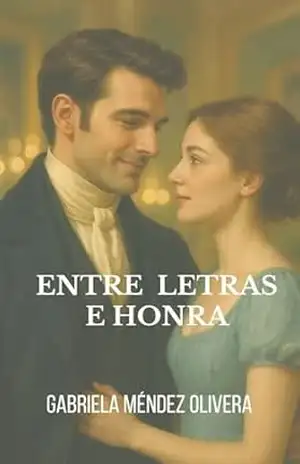 Entre Letras e Honra (Crônicas de Newburyport – Uma saga de amor, escolhas e segredos no século XIX Livro 2) – Gabriela Méndez Olivera