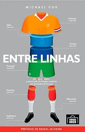 Capa do livro Entre Linhas: de Ajax a Zidane, a construção do futebol moderno nos gramados da Europa - Michael Cox