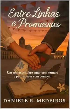 Entre Linhas e Promessas – Daniele R. Medeiros Entre Linhas e Promessas – Daniele R. Medeiros