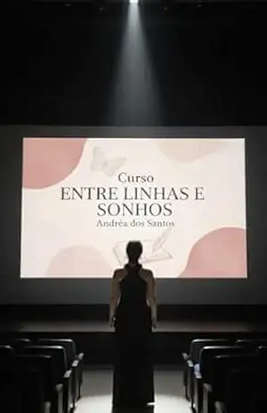 ENTRE LINHAS E SONHOS: CURSO DE ESCRITA CRIATIVA - Andréa Dos santos ENTRE LINHAS E SONHOS: CURSO DE ESCRITA CRIATIVA - Andréa Dos santos
