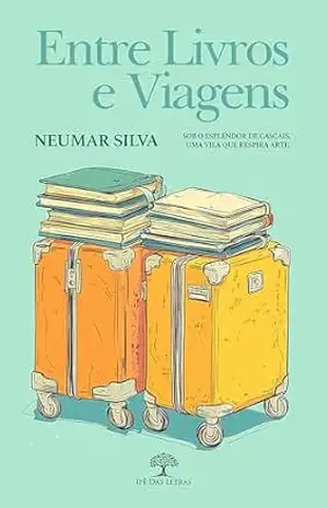 Entre livros e viagens: Sob o esplendor de Cascais, uma vila que respira arte – Neumar Silva