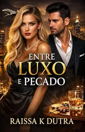 Entre Luxo e Pecado: Até onde você iria para nunca mais ser controlada? – Raissa  K Dutra