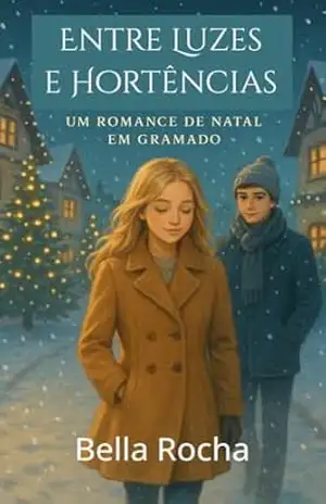 Entre Luzes e Hortênsias: Um romance de Natal juvenil ambientado em Gramado (Amor de Natal Livro 1) – Bella  Rocha