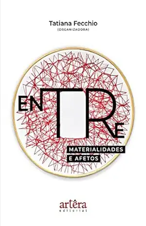 Entre Materialidades e Afetos – Tatiana Fecchio