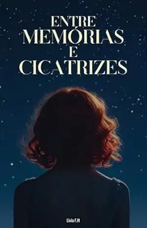 Entre Memórias e Cicatrizes - Lívia F.M