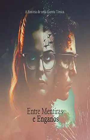 Entre Mentiras e Enganos.: A história de uma garota tóxica. – Francisco Pascoal Entre Mentiras e Enganos.: A história de uma garota tóxica. – Francisco Pascoal