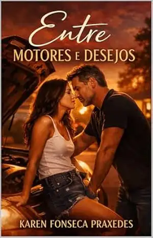 Entre Motores e Desejos – Karen Fonseca Praxedes