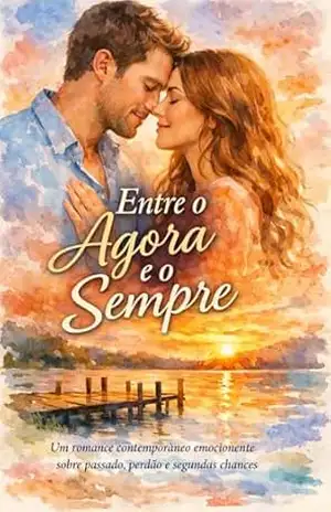 Capa do livro Entre o Agora e o Sempre: Um romance contemporâneo emocionante sobre passado, perdão e segundas chances - Ronald Horst
