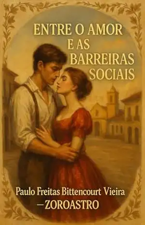 ENTRE O AMOR E AS BARREIRAS SOCIAIS – Paulo Freitas Bittencourt Vieira