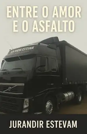 Entre o Amor e o Asfalto (Entre_o_Amor_e_o_Asfalto Livro 1) - Jurandir Estevam