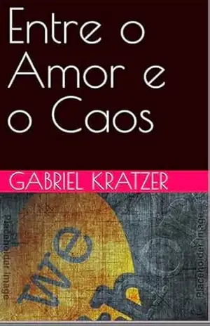 Entre o Amor e o Caos – Gabriel Kratzer