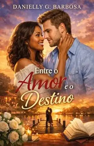 ENTRE O AMOR E O DESTINO - Danielly Barbosa
