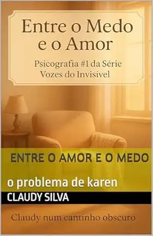Entre o amor e o medo: o problema de karen – Claudy silva