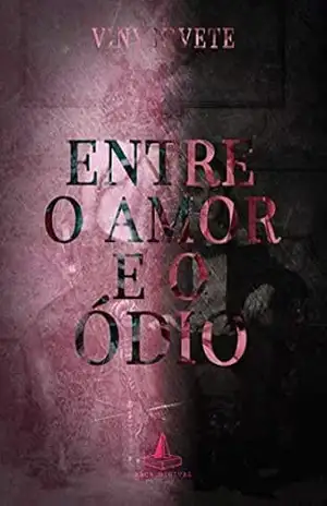 ENTRE O AMOR E O ÓDIO - Viny Nivete ENTRE O AMOR E O ÓDIO - Viny Nivete