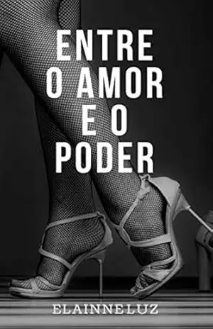 ENTRE O AMOR E O PODER – Elainne Couto ENTRE O AMOR E O PODER – Elainne Couto