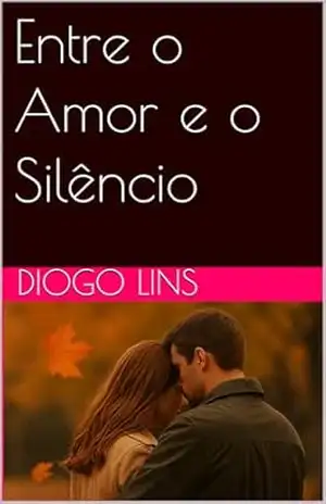 Entre o Amor e o Silêncio - Diogo Lins
