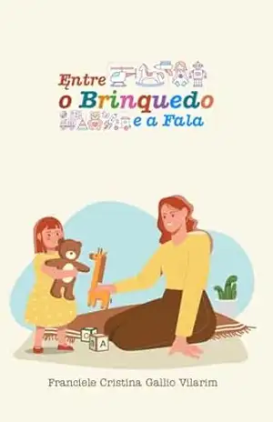 Capa do livro Entre o brinquedo e a fala - Franciele Gallio Vilarim