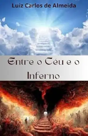 Entre o céu e o inferno (Trilogia Entre o Céu e o Inferno) – Luiz Carlos de Almeida