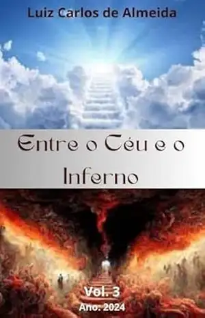 Entre o Céu e o Inferno – Volume 3 (Trilogia Entre o Céu e o Inferno) – Luiz Carlos de Almeida