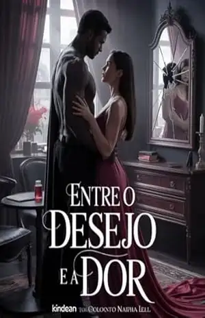 Entre o Desejo e a Dor: Um Dark Romance de Sedução, Traumas e Poder Psicológico – Leonardo  Matos
