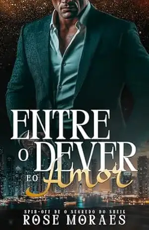Entre o dever e o amor – Rose  Moraes