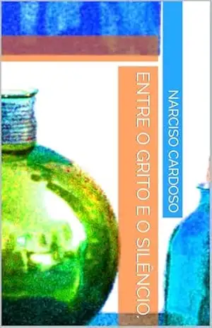 Entre o grito e o Silêncio. – Narciso Cardoso