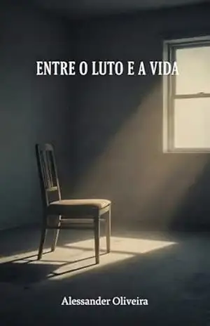 Entre o Luto e a Vida – Alessander Oliveira