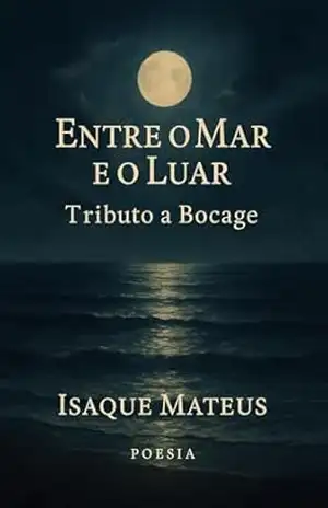 Entre o Mar e o Luar: Tributo a Bocage – Isaque Mateus