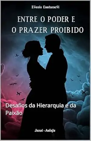 Entre o Poder e o Prazer Proibido: Desafios da Hierarquia e da Paixão - O Silêncio da Paixão Off Entre o Poder e o Prazer Proibido: Desafios da Hierarquia e da Paixão - O Silêncio da Paixão Off