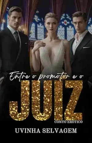 Capa do livro Entre o Promotor e o Juiz – Conto Erótico - Uvinha Selvagem