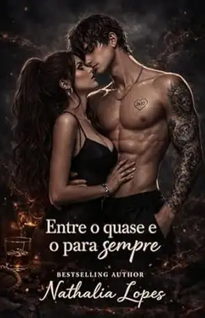 Entre o quase e o para sempre: Livro 01 – Nathalia  Lopes